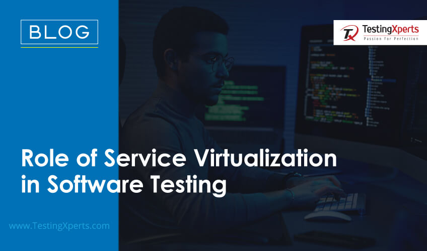 Role of Service Virtualization in Software Testing